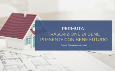 Permuta: trascrizione di bene presente con bene futuro